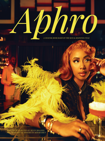Aphro: A Cocktail Book Based on the Sexual Response Cycle